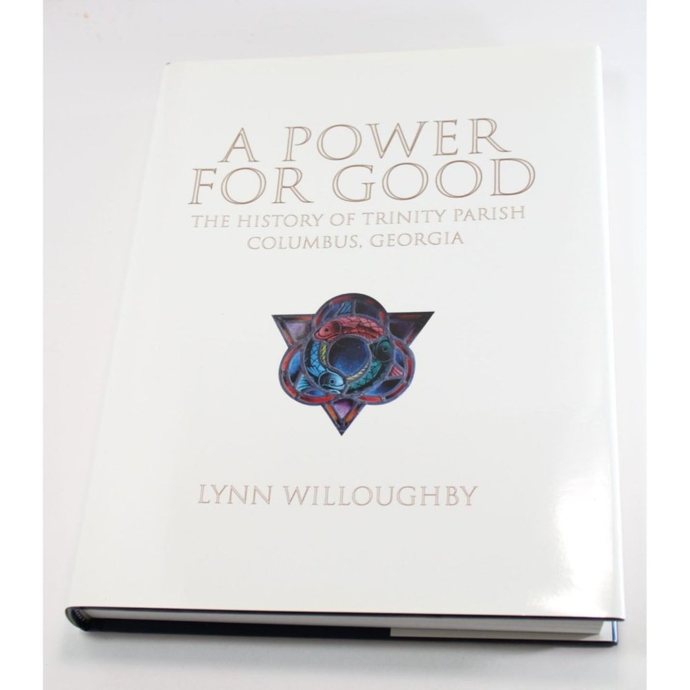 A Power For Good History of Trinity Parish Columbus GA Lynn Willoughby 77137
